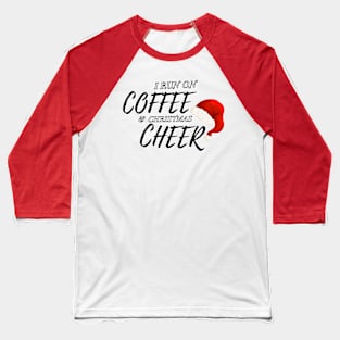 I Run On Coffee and Christmas Cheer Baseball T-Shirt